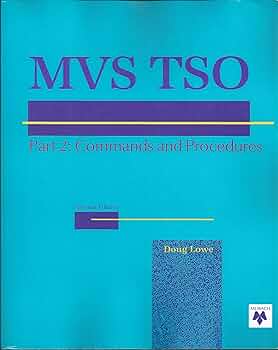 MVS TSO: Commands, CLIST & REXX (Part 2): Lowe, Doug